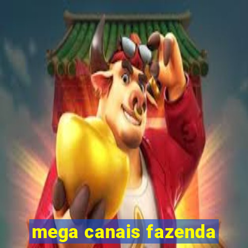 mega canais fazenda